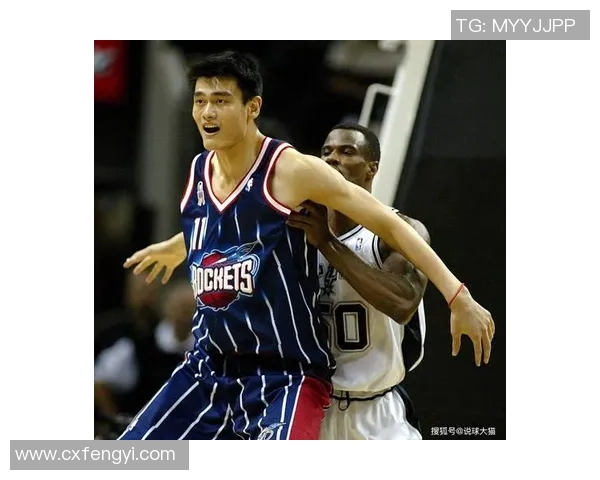 姚明传奇篮球生涯回顾与成就分析全景展现